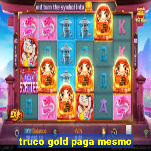 truco gold paga mesmo